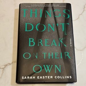 ‘Things Don't Break on Their Own’ Hardcover Book by Sarah Easter Collins EUC
